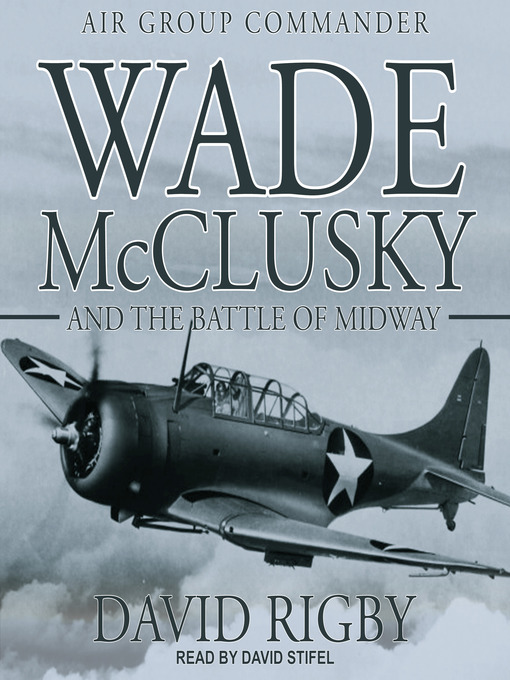 Title details for Wade McClusky and the Battle of Midway by David Rigby - Available